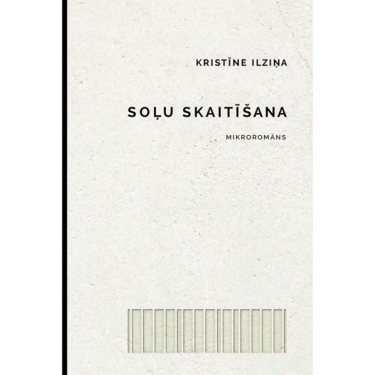 Par stāstu, kas neapstājas. Kristīnes Ilziņas mikroromāna Soļu skaitīšana recenzija