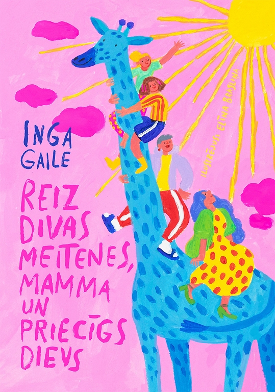 Klajā nācis Ingas Gailes dzejoļu krājums bērniem un jauniešiem Reiz divas meitenes, mamma un priecīgs dievs